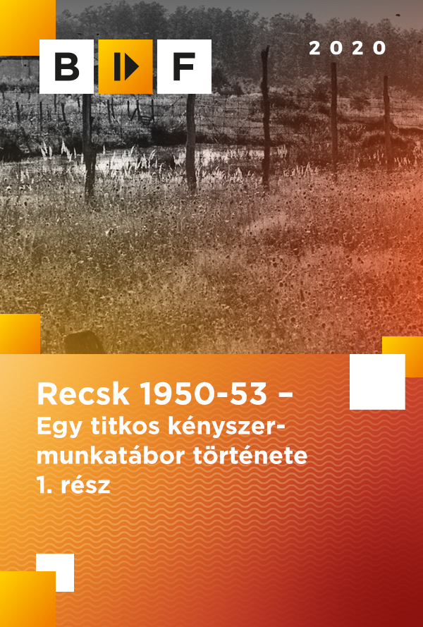 Recsk 1950-53 – Egy titkos kényszermunkatábor története 1. rész poster